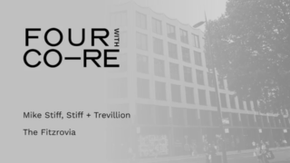 Four with CO—RE: Micheal Stiff of Stiff + Trevillion Architects on The Fitzrovia